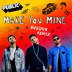 Make You Mine (Avedon Remix) Song Lyrics