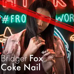 Coke Nail - Single by Bridger Fox album reviews, ratings, credits