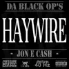 Haywire (feat. DA Black OP's) - Single album lyrics, reviews, download