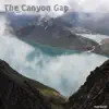 The Canyon Gap - Single album lyrics, reviews, download