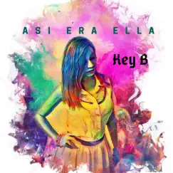 Así Era Ella - Single by Key B album reviews, ratings, credits