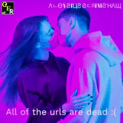 All of the Urls Are Dead :( Song Lyrics