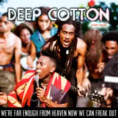 We're Far Enough from Heaven Now We Can Freak Out - Single by Deep Cotton album reviews, ratings, credits