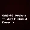 Pockets Thick (feat. Dosecity & Fliikiite) - Single album lyrics, reviews, download