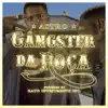 Gângster da Roça (feat. Astro of) - Single album lyrics, reviews, download