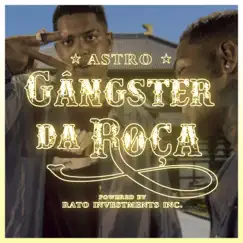 Gângster da Roça (feat. Astro of) - Single by Rato Inc album reviews, ratings, credits