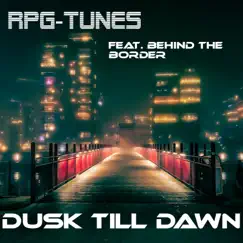 Dusk Till Dawn - Single by RPG-Tunes & Behind the Border album reviews, ratings, credits