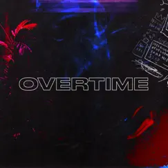Overtime (feat. Kaxi) Song Lyrics