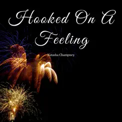 Hooked on a Feeling (feat. Pearline Kohut) - Single by Natasha Champney album reviews, ratings, credits