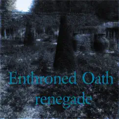 Renegade - Single by Enthroned Oath album reviews, ratings, credits