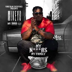 My N***as My Family - Single by Mikeyo album reviews, ratings, credits