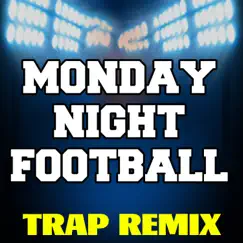 Monday Night Football (Trap Remix) - Single by Trap Remix Guys album reviews, ratings, credits