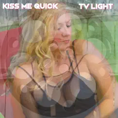 TV Light - Single by Kiss Me Quick album reviews, ratings, credits