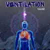 Ventilation - Single album lyrics, reviews, download