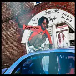 Trending Topic - Single by Zayfresh album reviews, ratings, credits