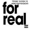 For Real (feat. Moneyonyourmind) - Single album lyrics, reviews, download