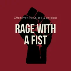 Rage With a Fist (feat. JFD & Jimbob) - Single by Amethyst album reviews, ratings, credits