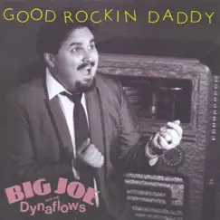 Good Rockin' Daddy by Big Joe & The Dynaflows album reviews, ratings, credits