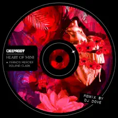 Heart of Mine (DJ Dove Remix) - Single by Francis Mercier, Roland Clark & DJ Dove album reviews, ratings, credits