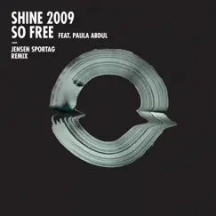 So Free (feat. Paula Abdul) [Jensen Sportag Remix] - Single by Shine 2009 album reviews, ratings, credits