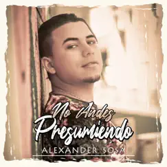 No Andes Presumiendo - Single by Alexander Sosa album reviews, ratings, credits