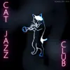 Cat Jazz Club - Single album lyrics, reviews, download