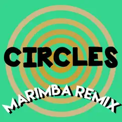 Circles (Marimba Remix) Song Lyrics