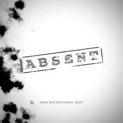 Absent (Original Short Film Soundtrack) - EP by Andrew P. Roberts album reviews, ratings, credits