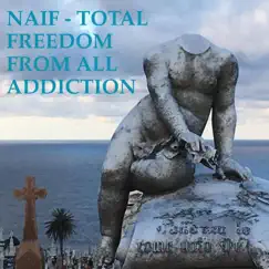 Total Freedom from All Addiction by Naif album reviews, ratings, credits