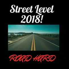 Street Level 2018! Road Hard by Street Level album reviews, ratings, credits