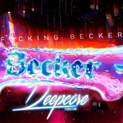 F*****g Becker - Single by DJ DEEPCORE album reviews, ratings, credits