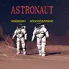 Astronaut (feat. VanDaMan) - Single album lyrics, reviews, download