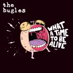 What a Time to Be Alive - EP by The Bugles album reviews, ratings, credits
