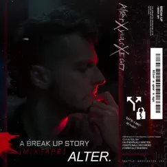 A Break Up Story (Mixtape) by Alter. album reviews, ratings, credits