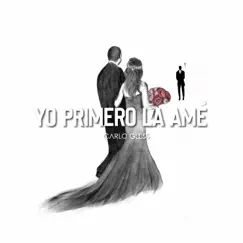 Yo Primero la Amé - Single by Carlo Gless album reviews, ratings, credits