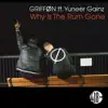 Why Is the Rum Gone (Radio Mix) [feat. Yuneer Gainz] [Radio Mix] song lyrics