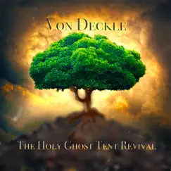 The Holy Ghost Tent Revival - EP by Von Deckle album reviews, ratings, credits