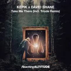 Take Me There - EP by KEPIK & David Shane album reviews, ratings, credits