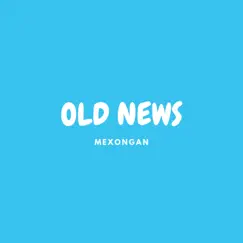 Old News - Single by Mexongan album reviews, ratings, credits