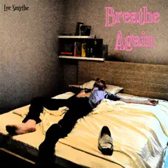 Breathe Again - Single by Lee Smythe album reviews, ratings, credits