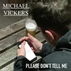 Please Don't Tell Me - Single by Michael Vickers album reviews, ratings, credits
