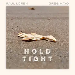 Hold Tight - Single by Greg Mayo & Paul Loren album reviews, ratings, credits