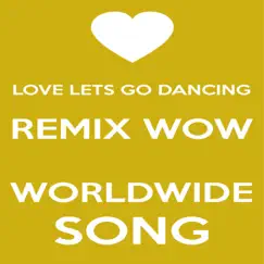 Love Lets Go Dancing (Remix Wow Worldwide Song) - Single by Vicky Winehunny album reviews, ratings, credits