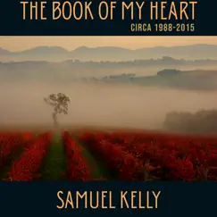 The Book of My Heart Circa 1988-2015 by Samuel Kelly album reviews, ratings, credits