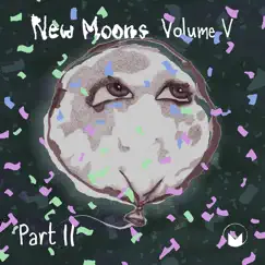 New Moons, Vol. V Pt. II by Various Artists album reviews, ratings, credits