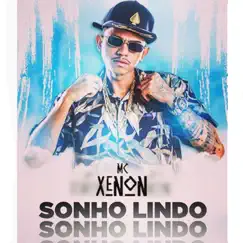 Sonho Lindo - Single by MC Xenon & Dj Lukinha album reviews, ratings, credits