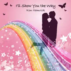 I'll Show You the Way - Single by Ron Hamrick album reviews, ratings, credits