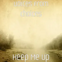 Keep Me Up - Single by Voices From Choices album reviews, ratings, credits