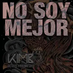 No Soy Mejor (feat. LUIS CORTES CERVANTES) - Single by Kimbo album reviews, ratings, credits