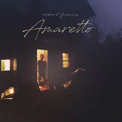 Amaretto by Robert Francis album reviews, ratings, credits